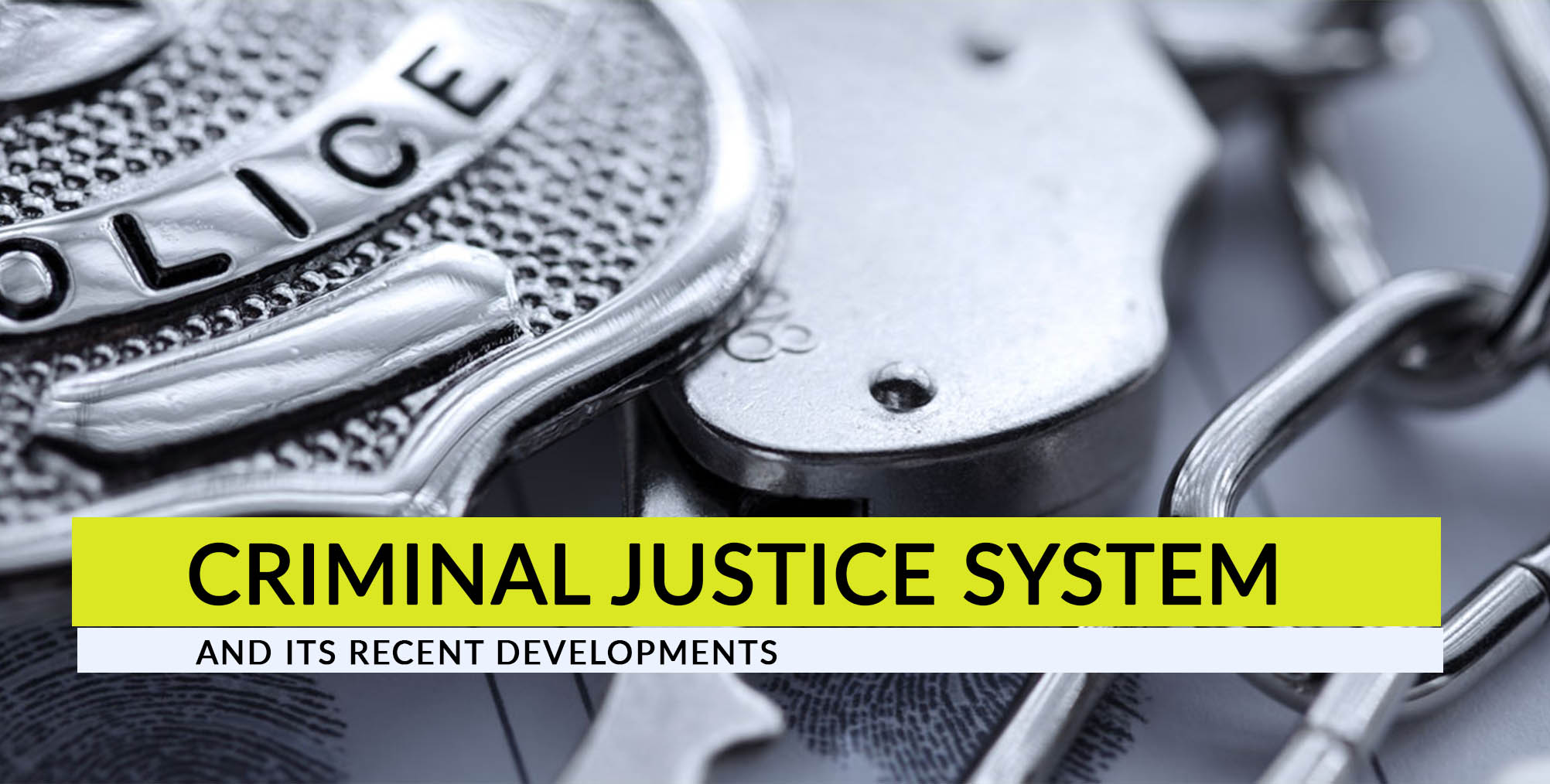 Criminal Justice System And Its Recent Developments Law Corner