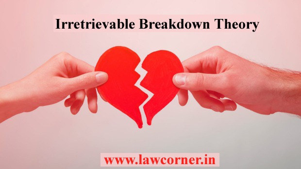 Irretrievable Breakdown Theory - Law Corner