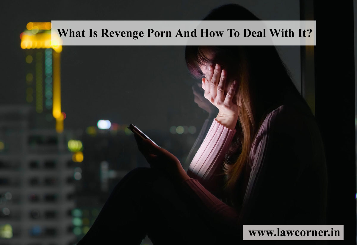 What Is Revenge Porn And How To Deal With It Law Corner 