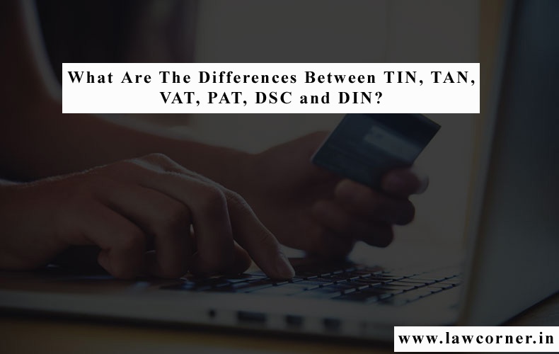 What Are The Differences Between TIN, TAN, VAT, PAT, DSC and DIN? Law